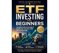 ETF Investing for Beginners :The Complete Step-by-Step Guide to Building Long-Term Wealth with Low-Cost Index Funds: Build Wealth. Reduce Risk. Take ... Passive Income, and Financial Freedom)