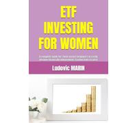 ETF INVESTING FOR WOMEN: A complete guide for stock market beginners to easily become financially independent starting from scratch