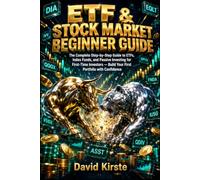 ETF & Stock Market: The Beginner's Guide - Step by Step to Your First Portfolio with Passive Investing, Index Funds and No Prior Knowledge Needed