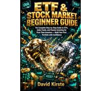 ETF & Stock Market: The Beginner's Guide - Step by Step to Your First Portfolio with Passive Investing, Index Funds and No Prior Knowledge Needed