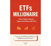 ETFs Millionaire: How I Built a Seven-Figure Portfolio with ETFs