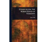 Ethan Allen, the Robin Hood of Vermont