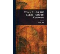 Ethan Allen, the Robin Hood of Vermont