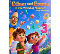 Ethan and Emma in The World of Numbers: A Fun Educational Adventure for Kids Ages 6-9 to Learn Counting, Patterns, and Sharing (Educational Children’s Book Story)