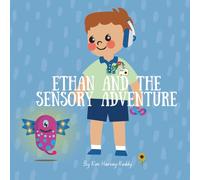 Ethan and the Sensory Adventure: A Children’s Book About Autism, Sensory Processing, and Self-Advocacy (Inner Harmony Haven: Children’s Books for Big Feelings and Coping Skills)