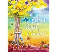 Ethan and the Seven Chakras: A Mindfulness and Self-Growth Adventure for Kids Aged 7+ Emotional Intelligence, Energy Healing, Meditation & Personal Development Tools (Book 1)