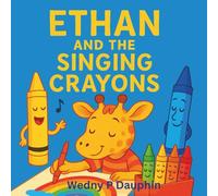 Ethan and the singing crayons: A cute story about a little giraffe with his singing crayons.