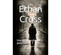 Ethan Cross: Una settimana che non passa mai
