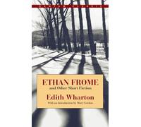 Ethan Frome and Other Short Fiction (Bantam Classics)