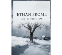 Ethan Frome: by Edith Wharton