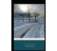 Ethan Frome By Edith Wharton "Annotated Classic Edition"