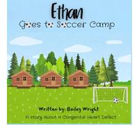 Ethan Goes to Soccer Camp: A story about a Congenital Heart Defect