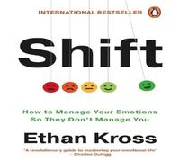 Ethan Kross Shift : How to Manage Your Emotions so They Don't Manage You Ethan Kross Multicolor