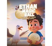 Ethan Magic Ball | THE BALL THAT ROLLED AROUND THE WORLD: How one magical soccer ball began a journey across the globe | Kids adventure story book