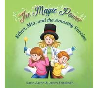 Ethan, Mia, and the Amazing Vaccine (The Magic Power)