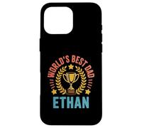 Ethan World's Best Dad Fathers Day Birthday Case for iPhone 16 Pro Max
