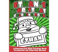 Ethan's Christmas Coloring Book: Personalized Name Coloring Book Celebrating the Christmas Holiday