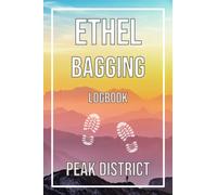 ETHEL BAGGING - LOGBOOK: PEAK DISTRICT