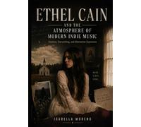 ETHEL CAIN AND THE ATMOSPHERE OF MODERN INDIE MUSIC: Emotion, Storytelling, and Alternative Expression