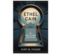 ETHEL CAIN: The Journey of a Queer Gothic Storyteller