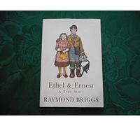 Ethel & Ernest A True Story By Raymond Briggs