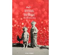 Ethel Irwin: Part 1: Life as a Wild Child (The Memoir of Ethel Corbin)