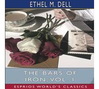 Ethel M. Dell The Bars of Iron, Vol. 1 (Esprios Classics) Paperback Book Ethel M. Dell Multicolor