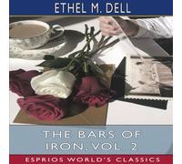 Ethel M. Dell The Bars of Iron, Vol. 2 (Esprios Classics) Paperback Book Ethel M. Dell Multicolor