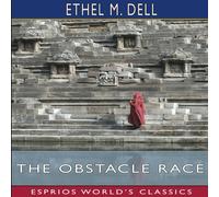 Ethel M. Dell The Obstacle Race (Esprios Classics) Paperback Book Ethel M. Dell Multicolor