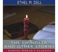 Ethel M. Dell The Swindler, & Other Stories (Esprios Classics) Paperback Book Ethel M. Dell Multicolor