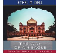 Ethel M. Dell The Way of an Eagle (Esprios Classics) Paperback Book Ethel M. Dell Multicolor