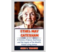 Ethel May Caterham: A Century of Grace, Resilience, and the Legacy of the World’s Oldest Living Briton