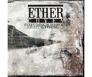 Ether Coven - Everything Is Temporary Except Suffering