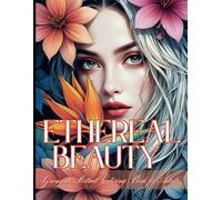 Ethereal Beauty Grayscale Portrait Coloring Book for Adults: 50+ Realistic Women Portraits with Roses, Lilies & Garden Flowers : Adult Coloring Book ... & Stress Relief Professional Grayscale Pages.