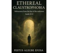 Ethereal claustrophobia: Deliverance from The Fear of The Unknown