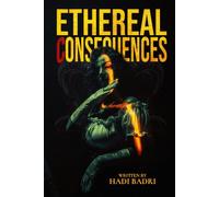 Ethereal Consequences: When love falters and shadows rise, how far will one man go to save his soul?