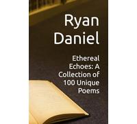 Ethereal Echoes: A Collection of 100 Unique Poems
