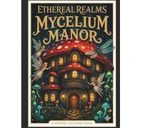 Ethereal Realms: Mycelium Manor