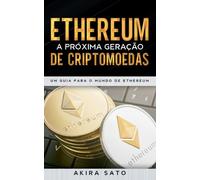 Ethereum - A proxima geracao de criptomoedas : Um Guia para o Mundo de Ethereum