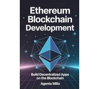 Ethereum Blockchain Development:: Build Decentralized Apps on the Blockchain