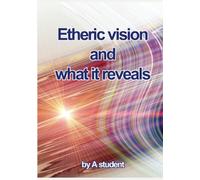 Etheric Vision and What It Reveals