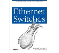 Ethernet Switches: An Introduction to Network Design with Switches