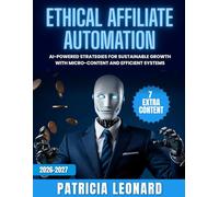 Ethical Affiliate Automation: AI-Powered Strategies for Sustainable Growth with Micro-Content and Efficient Systems