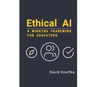 Ethical AI: A Working Framework for Educators