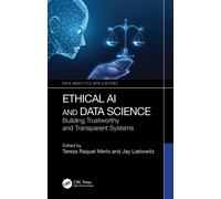 Ethical AI and Data Science: Building Trustworthy and Transparent Systems (Data Analytics Applications)