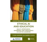 Ethical AI and Education : Reality, Opportunities, Governance, and Consequences of AI in the Classroom