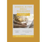 Ethical AI for Small Businesses: A Practical Guide for Non-Technical Leaders
