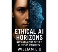 Ethical AI Horizons: Navigating the Future of Human Potential