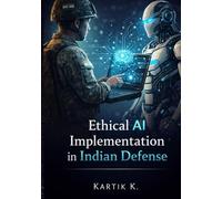 Ethical AI Implementation in Indian Defense: Balancing Technology, Responsibility, and National Security