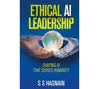 Ethical AI Leadership: Shaping AI That Serves Humanity